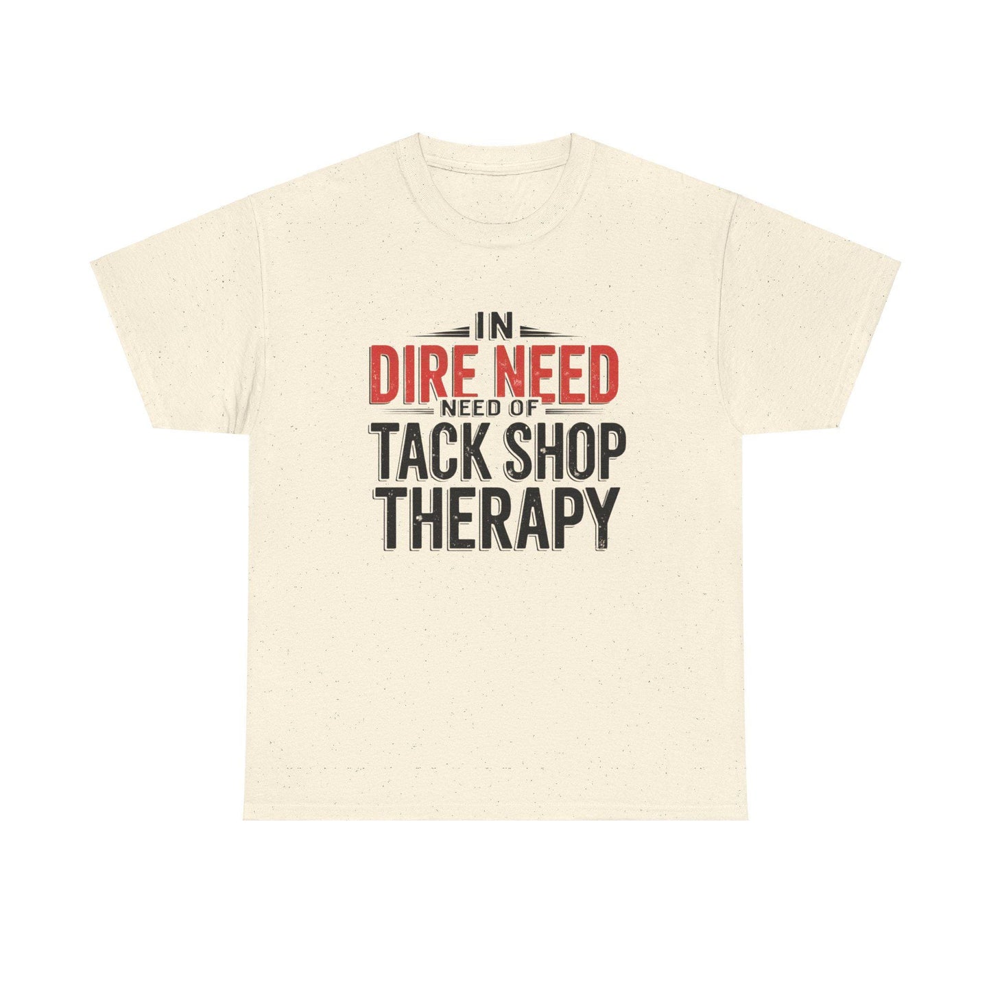 In Dire Need of tack shop therapy Unisex Heavy Cotton Tee