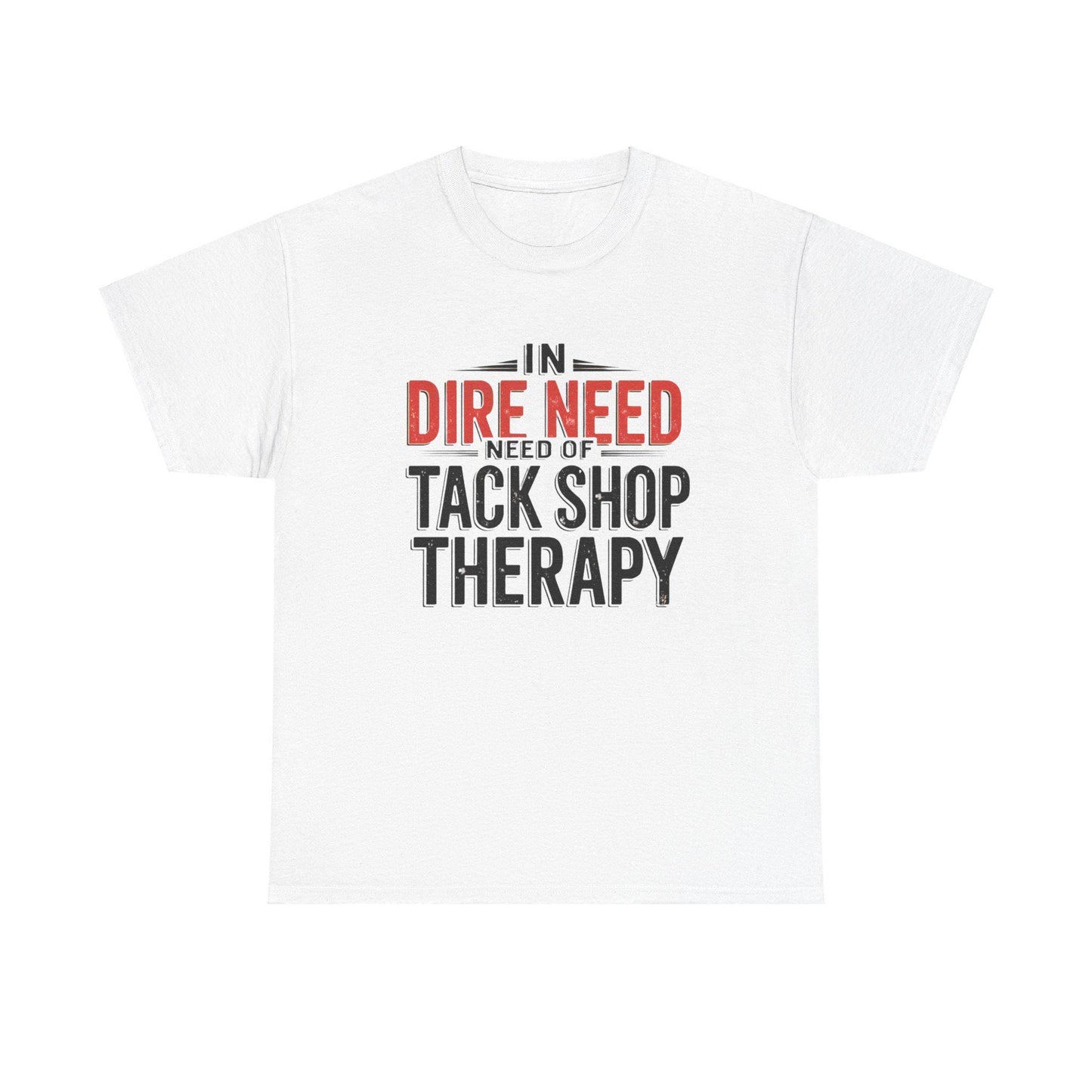 In Dire Need of tack shop therapy Unisex Heavy Cotton Tee