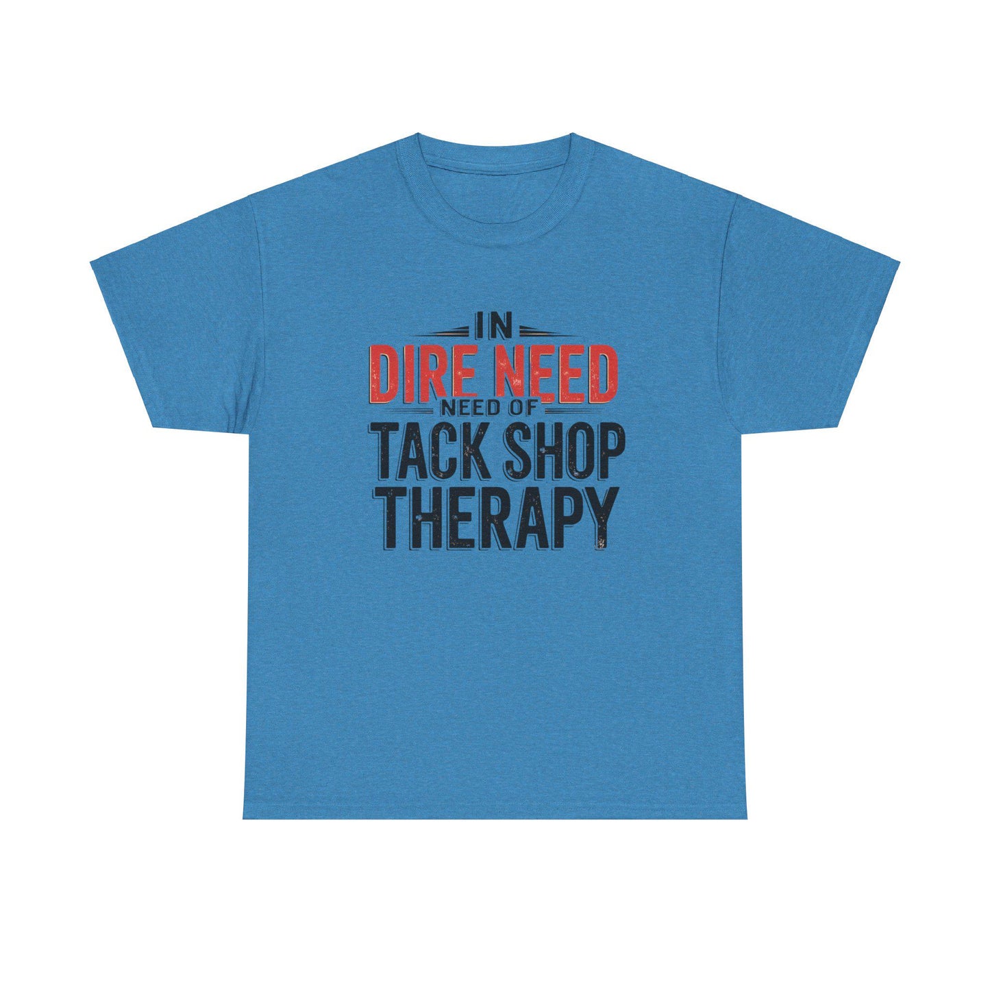 In Dire Need of tack shop therapy Unisex Heavy Cotton Tee