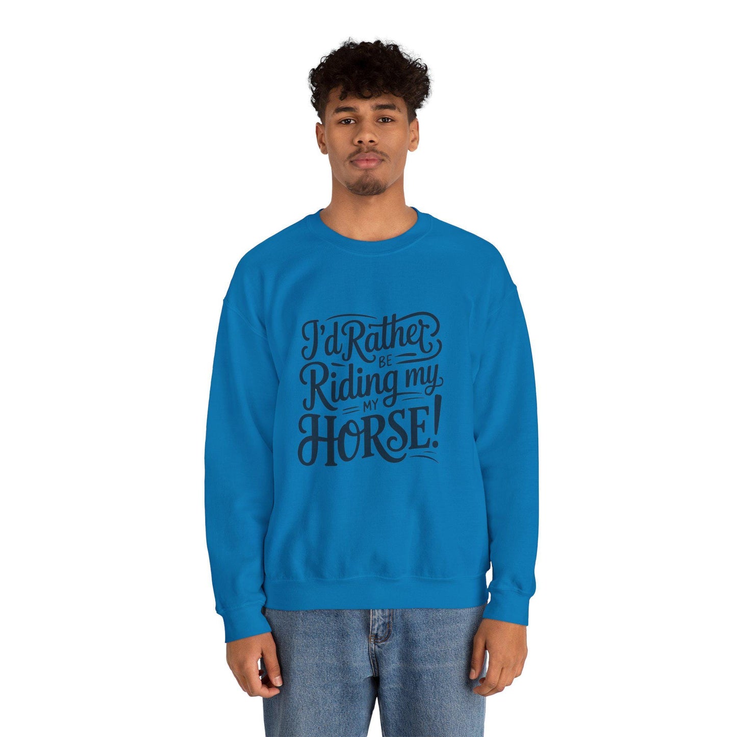 I'd rather be riding my horse Sweatshirt,equestrian, English riding, eventing, hunter, jumper, trail, trainer gift, western riding, rodeo