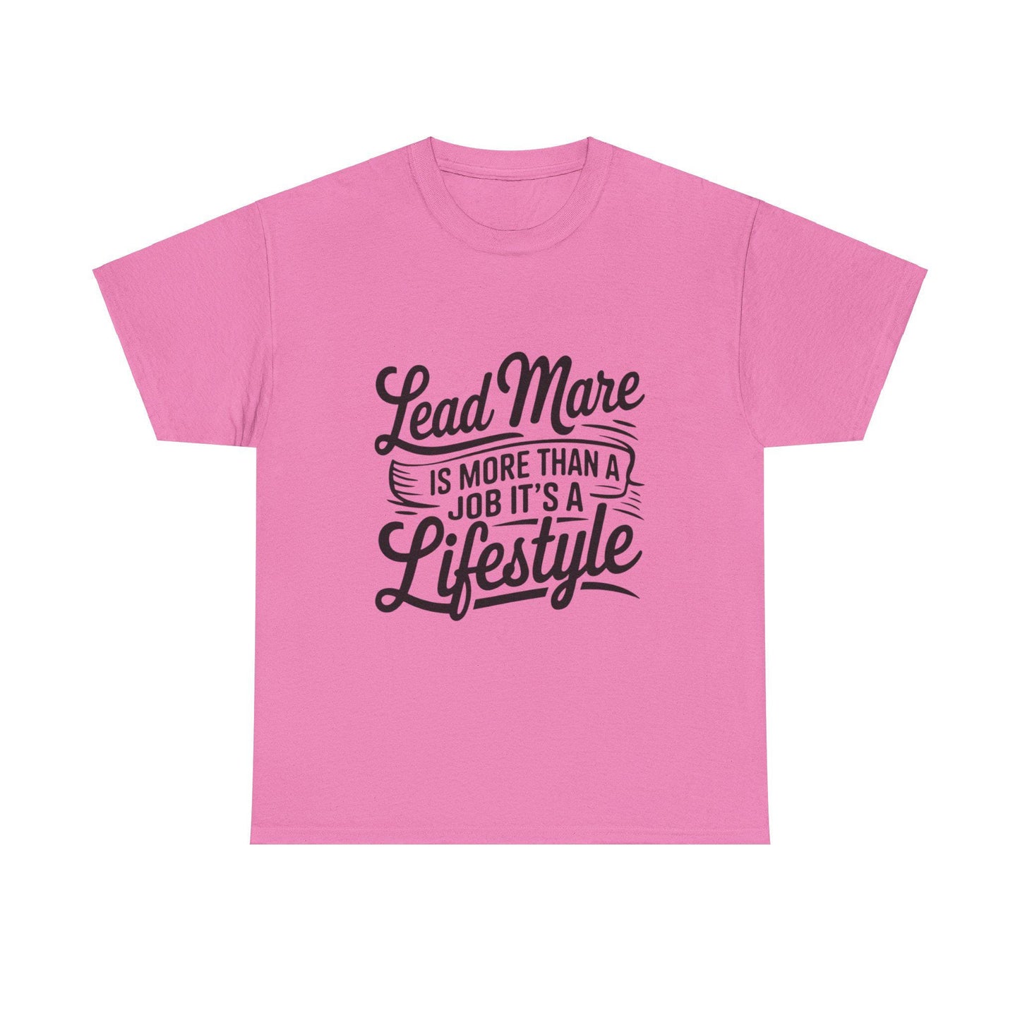 Lead mare is more than a job its a lifestyle Unisex Heavy Cotton Tee