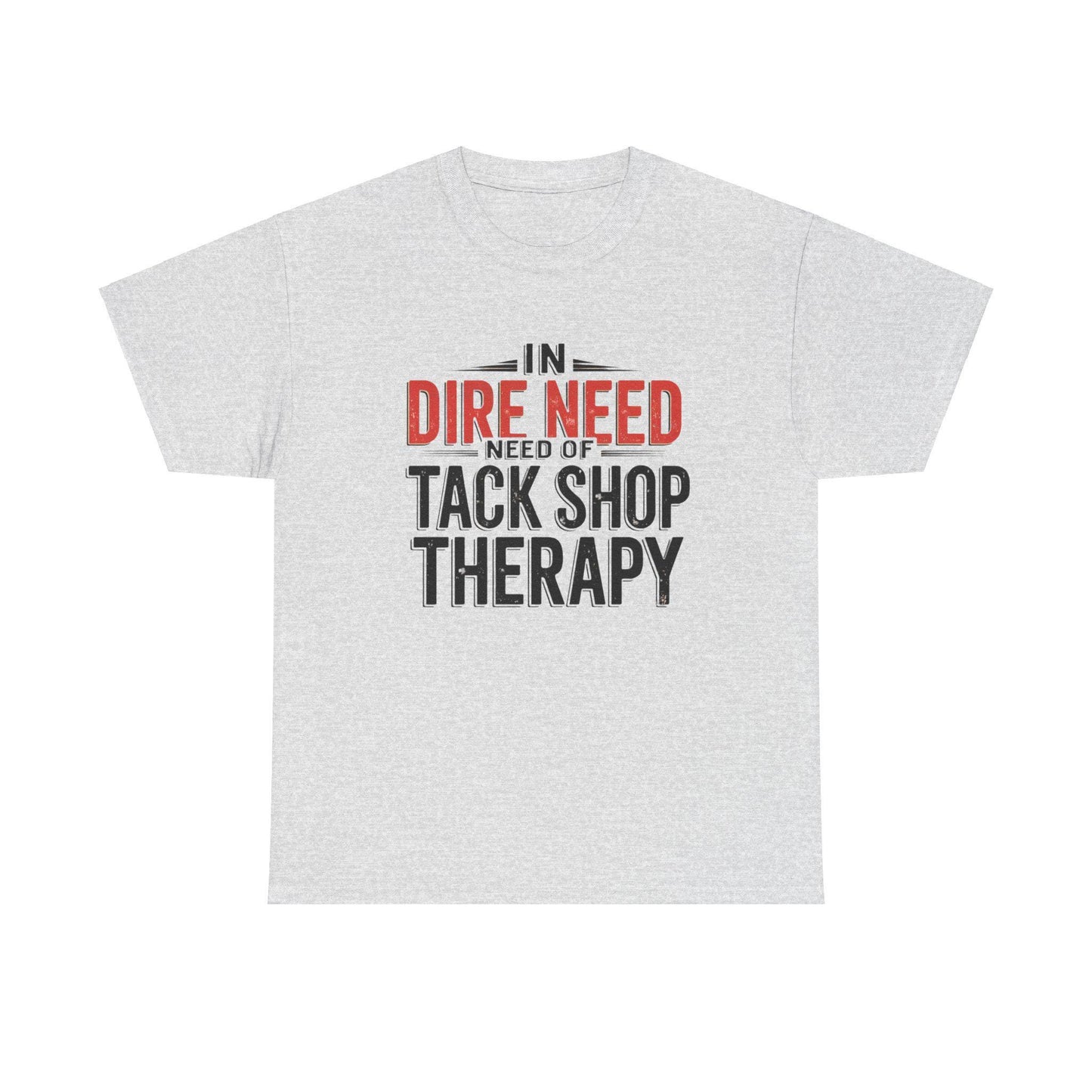 In Dire Need of tack shop therapy Unisex Heavy Cotton Tee