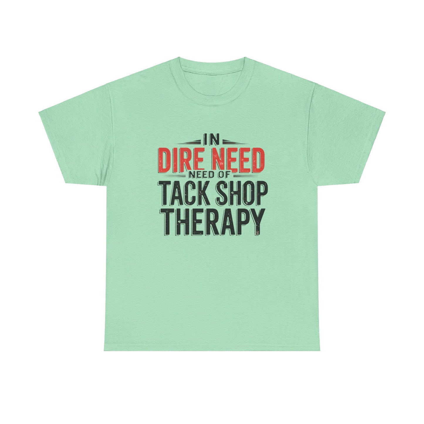 In Dire Need of tack shop therapy Unisex Heavy Cotton Tee