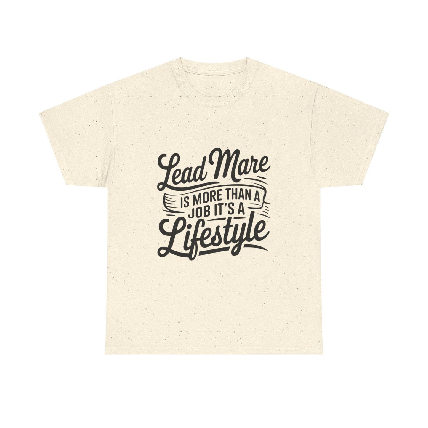 Lead mare is more than a job its a lifestyle Unisex Heavy Cotton Tee