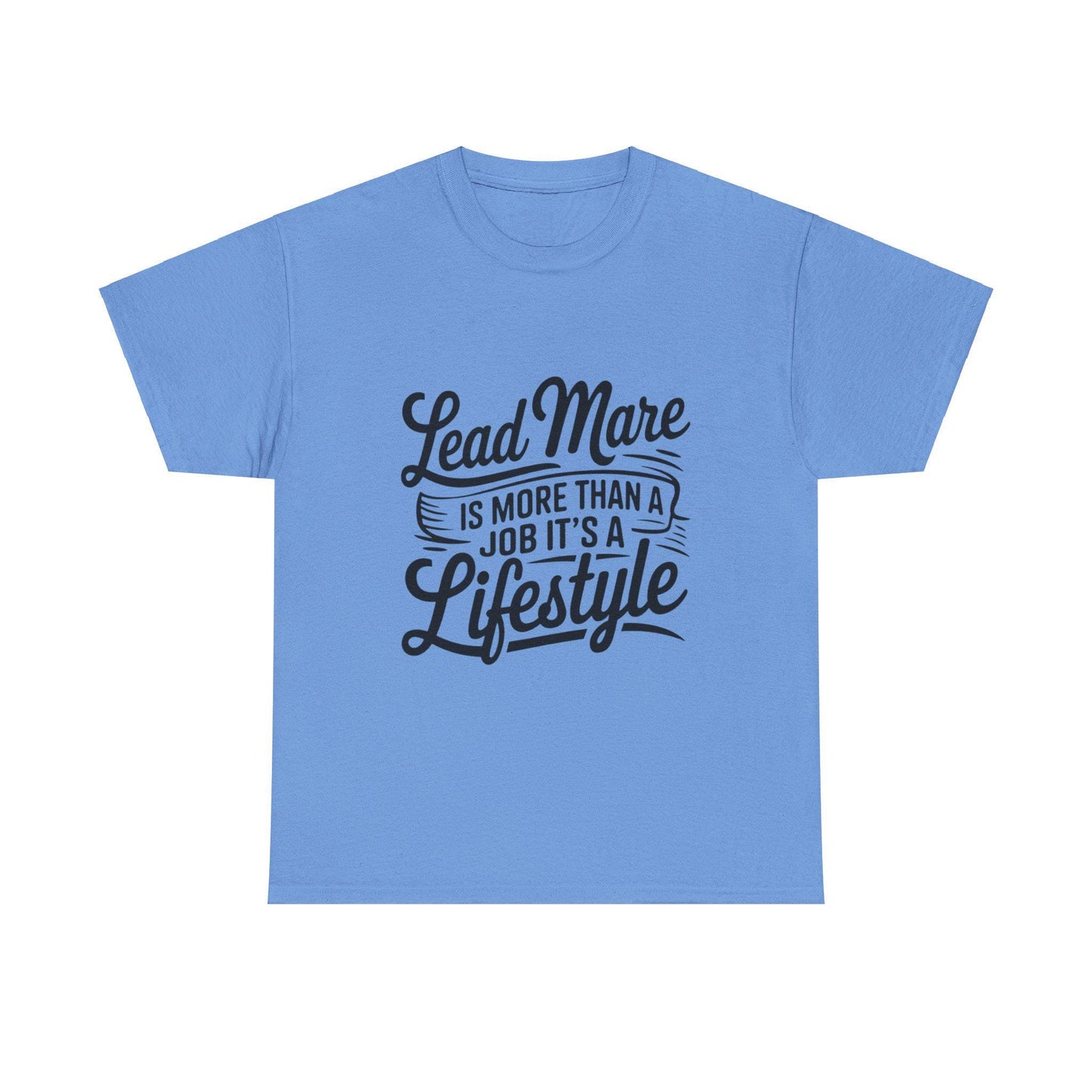 Lead mare is more than a job its a lifestyle Unisex Heavy Cotton Tee