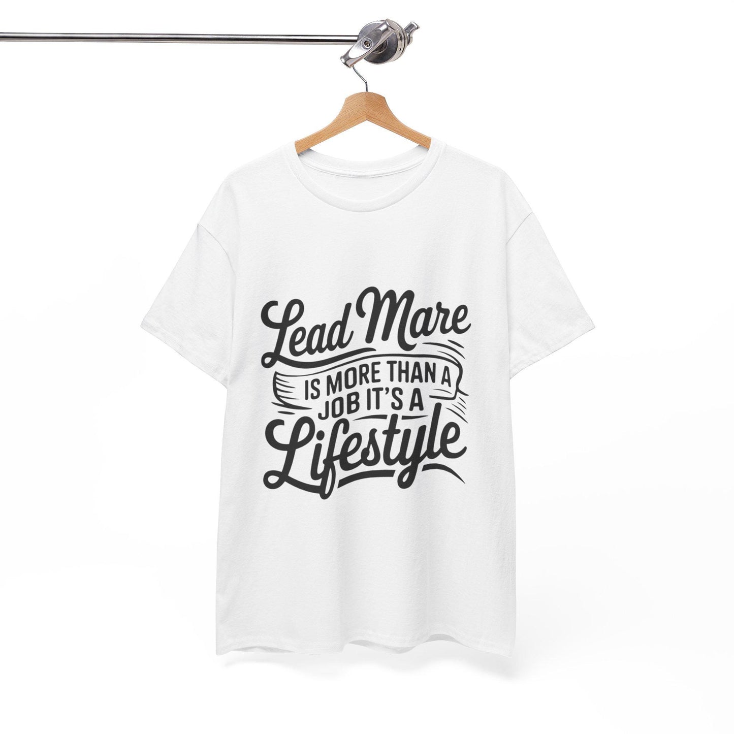 Lead mare is more than a job its a lifestyle Unisex Heavy Cotton Tee