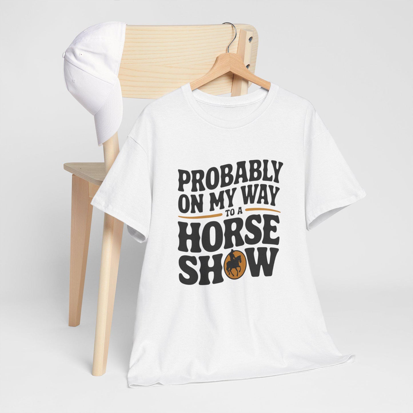 Probably On My Way To A Horse Show Heavy Cotton Tee
