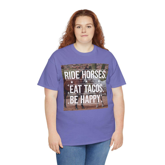 Ride Horses Eat Tacos Be Happy Tee, Horse Lover T-Shirt, Funny Equestrian Shirt, Western Wear, Rodeo Apparel, Gift for Horse Rider