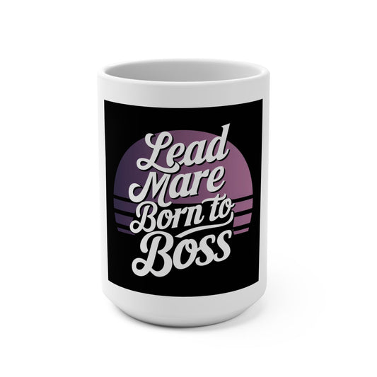 Lead Mare Born to Boss Mug 15oz