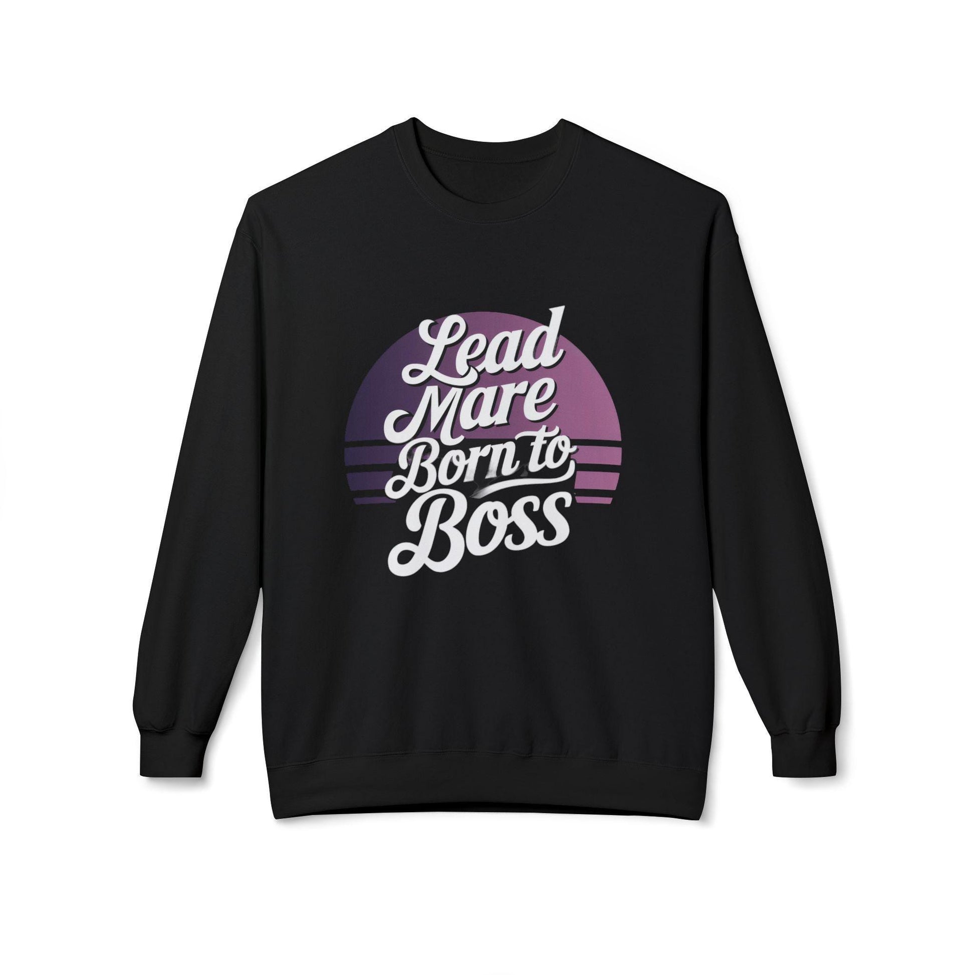 Lead Mare Born to Boss Fleece Crewneck Sweatshirt