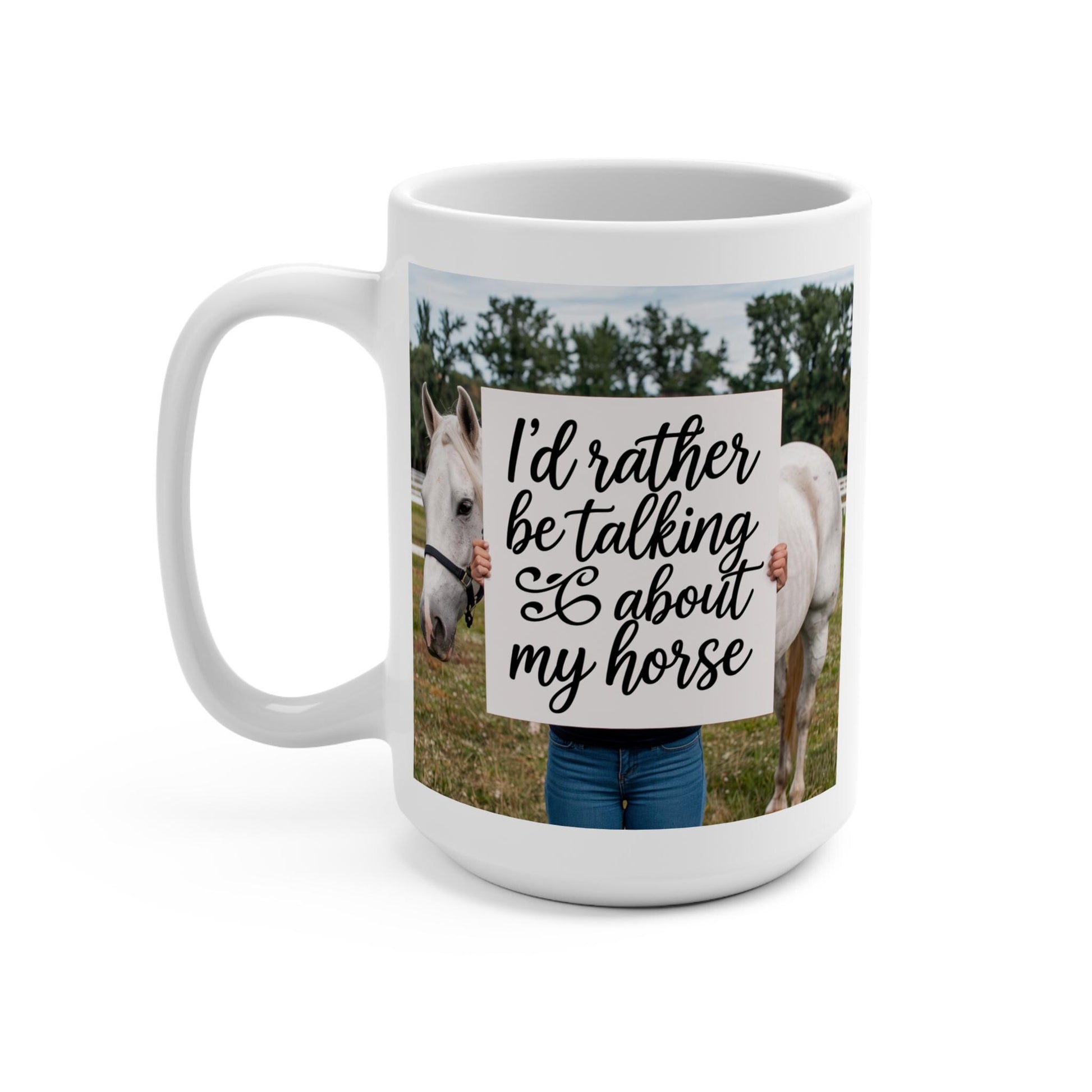 I'd rather be talking about my horse Mug 15oz