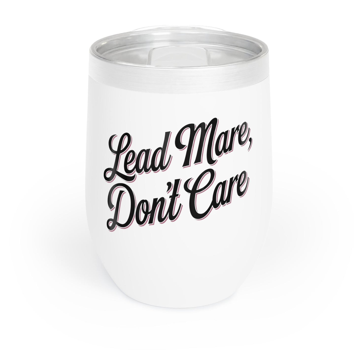 Lead Mare Don't Care Chill Wine Tumbler