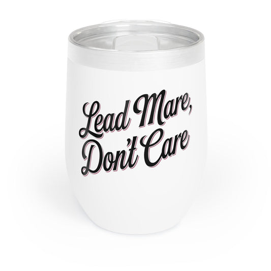Lead Mare Don't Care Chill Wine Tumbler